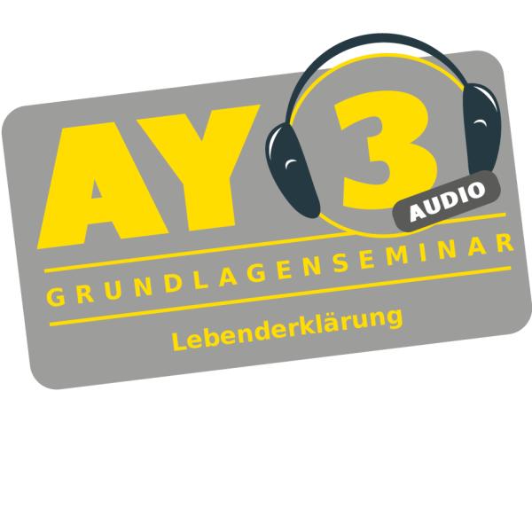 Seminar-Audio AY3 "Lebenderklärung"  –  Grundlagenseminar
